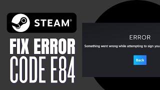 How To Fix Steam Error Code E84