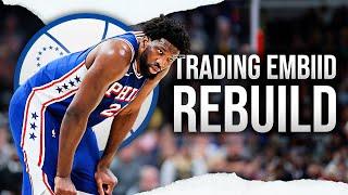 Trading Joel Embiid 76ers Rebuild...