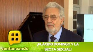 ¿Plácido Domingo estaba en una secta sexual? | Programa del 18 de agosto del 2022 | Ventaneando