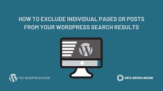 The WordPress Show: How To Exclude Individual Pages Or Posts From Your WordPress Search Results