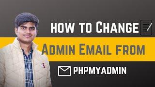 How to Change WordPress Admin Email From phpmyadmin in Hindi | Change Admin Email from phpmyadmin |