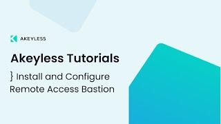 Install and Configure the Akeyless Remote Access Bastion