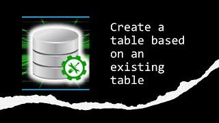 Create a table based on an existing table