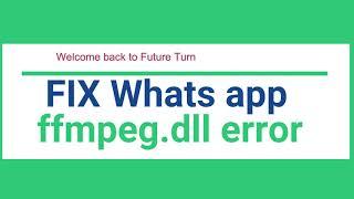 Fix ffmpeg.dll error whatsapp