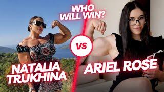 NATALIA TRUKHINA vs ARIEL ROSE  --- showing her biceps --- WHO WILL  WIN??