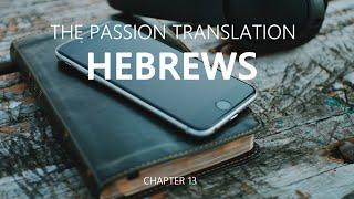 Hebrews|13|TPT