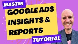 How to use Google Ads Insights and Reports Tutorial