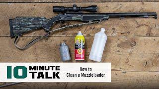 #10MinuteTalk - How to Clean a Muzzleloader