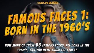 Famous Faces 1: Born In The 1960's - Use The Clues To Name The Celebs!