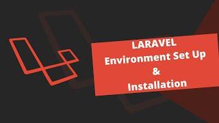 Laravel- Environment Set Up & Laravel Installation | Laravel Basics | Composer Installation