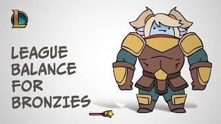 League Balance for Bronzies | League of Legends