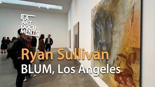 Ryan Sullivan at BLUM Gallery, Los Angeles