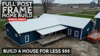 Full Post Frame Home Build (Build a House for Less $$$)