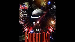 Darko300 x Slen x Guttz - CAUGHT DAT