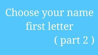 choose your name first letter ( part 2 ) # Types of choices