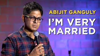 I'M VERY MARRIED | Stand up Comedy by Abijit Ganguly