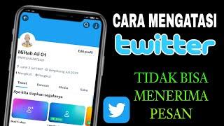 Cara Mengatasi Twitter Tidak Bisa Menerima Pesan