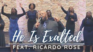 He Is Exalted (feat. Ricardo Rose)