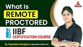 What is Remote Proctored IIBF Certification Course