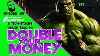 Double Your Money with 2 Tech Stocks Under $100    ep  124