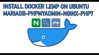 TUTORIAL INSTALL DOCKER LEMP ON UBUNTU SERVER (MARIADB ,PHPMYADMIN ,NGINX-PHP7) #docker #linux