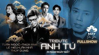 Đêm Nhạc Đặc Biệt | Tribute Anh Tú | Tuấn Ngọc, Thuý Anh, Lê Hiếu, Lân Nhã, Thuỳ Dung