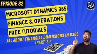 EPISODE 82| Advance Rule Financial Dimensions in Microsoft Dynamics 365 F&O (Part 3)