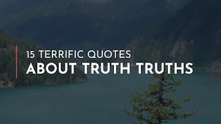 15 terrific Quotes about Truth Truths / Famous Quotes / Wisdom Quotes / Nighttime Quotes