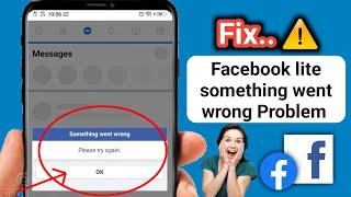 How To Fix Facebook Lite Something Went Wrong Problem || Facebook Lite Not Working Problem