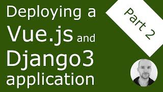 Deploying a Vue.js and Django 3 application to a VPS - Part 2