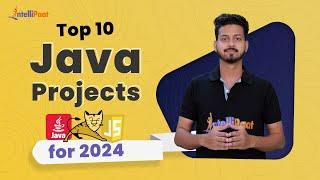 Top 10 Java Projects for 2024 | Java Projects for Resume | Java Programming Projects | Intellipaat