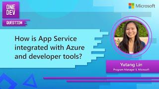 How is App Service integrated with Azure and developer tools?