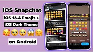 iOS Snapchat on Android 2024 Latest Version with iOS Emojis and iOS Dark Mode