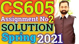 CS605 Assignment  2 solution spring 2021 By Abid Farooq Bhutta