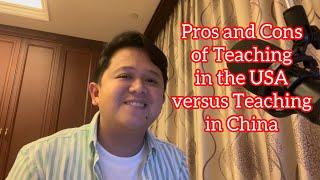 USA vs CHINA as a Filipino Teacher | Pros and Cons
