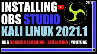 How to Install OBS Studio on Kali Linux 2021.1 | OBS Studio For Linux | Linux PC Screen Recorder