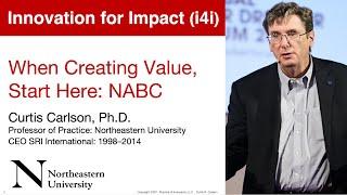 Innovation for Impact (i4i), Curt Carlson: "The most important concept -- NABC Value Propositions"