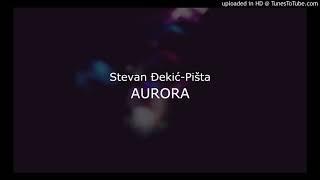 Stevan Đekić-Pišta - AURORA (audio 2013.)