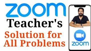 Teacher's : Solution for All Problem on Zoom Meeting App || Tips & Tricks