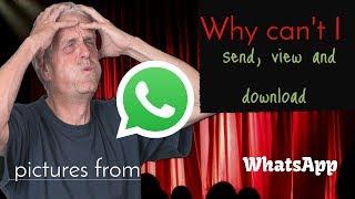 Why can't I send view and download pictures from WhatsApp