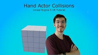 Hand Actor Collision - Unreal Engine VR Tutorial