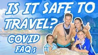 Is it Safe to Travel During Covid?  Covid-19 Travel FAQ's