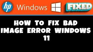 HP Laptop -  how to fix bad image error windows 11