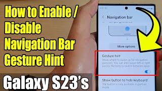 Galaxy S23's: How to Enable/Disable Navigation Bar Gesture Hint