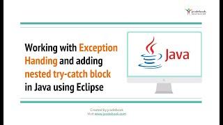 #37 Working with Exception Handing and adding nested try-catch blocks in Java using Eclipse