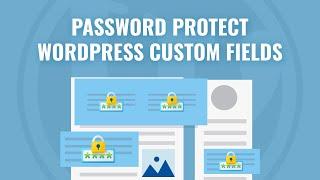 Password Protect WordPress Custom Fields