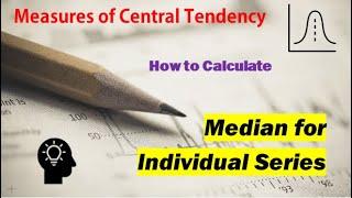 Measures of Central Tendency | Biostatistics and Research Methodology | Median | Individual Series