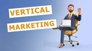 Vertical Marketing: Vertical marketing system