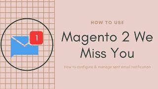 How To Use Magento 2 We Miss You Email Extension | Landofcoder Tutorial