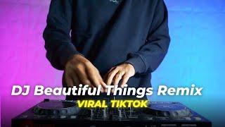 DJ BEAUTIFUL THINGS REMIX VIRAL TIKTOK